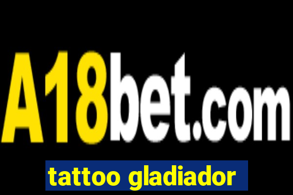 tattoo gladiador